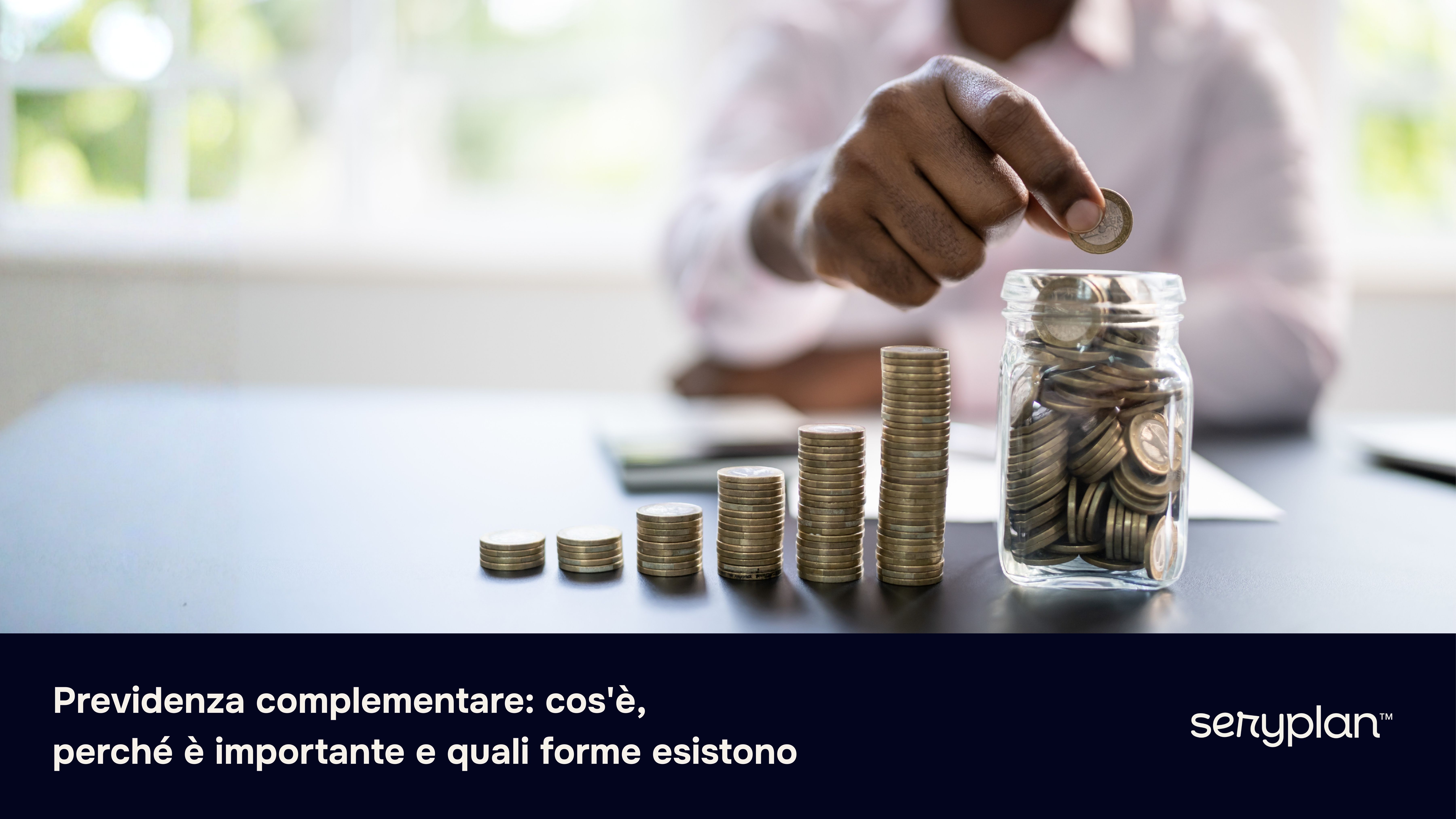 Previdenza complementare: cos'è, perché è importante e quali forme esistono